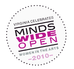 Minds Wide Open, Virginia Celebrates Women In the Arts 2010